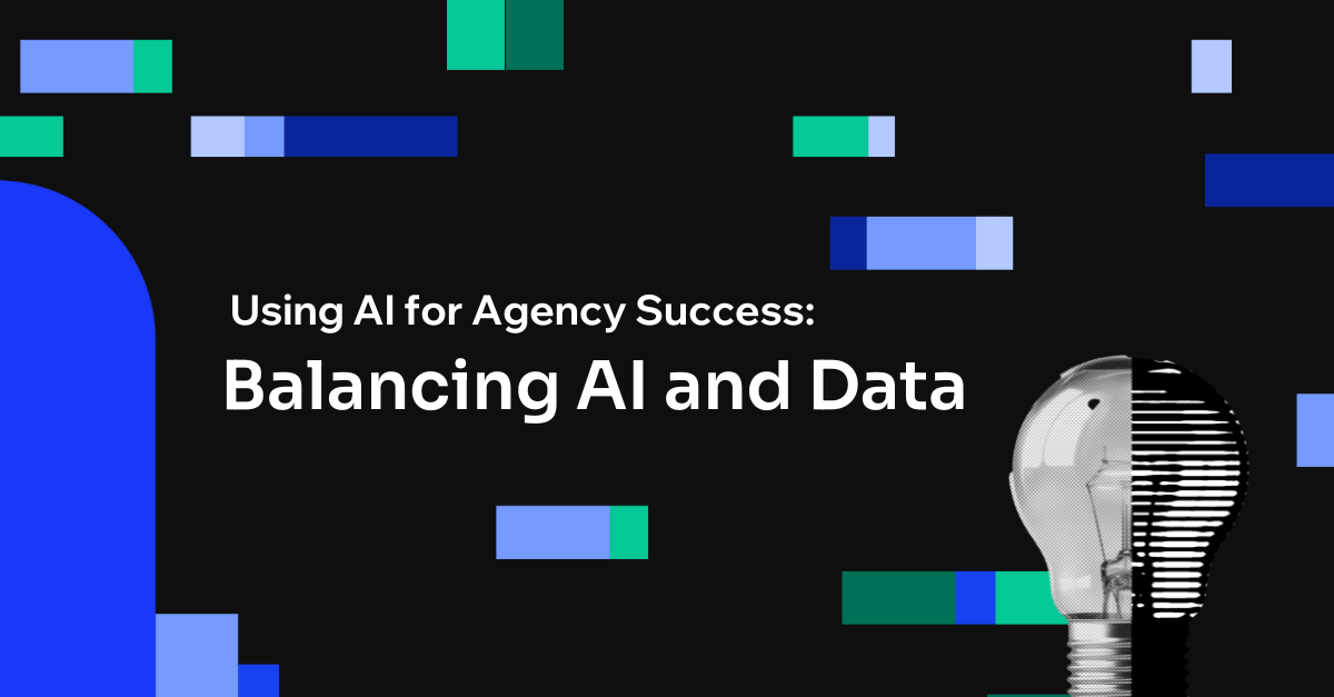 Using AI for Agency Success: Balancing AI and Data