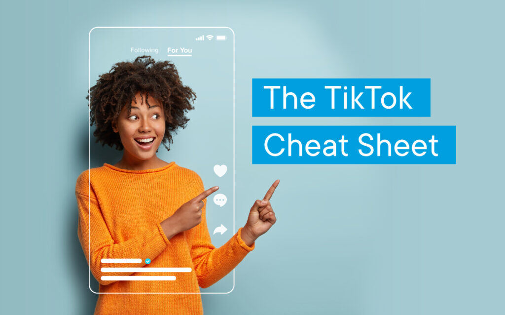 The TikTok Cheat Sheet